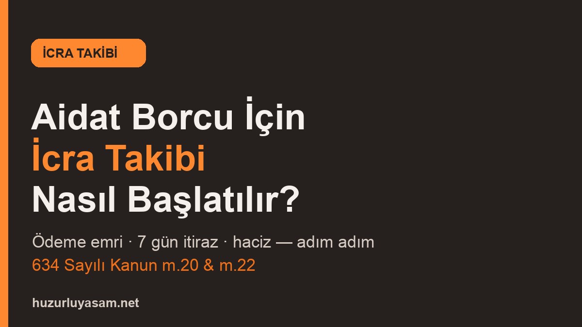 Aidat Borcu İçin İcra Takibi Nasıl Başlatılır? (2026 Adım Adım)