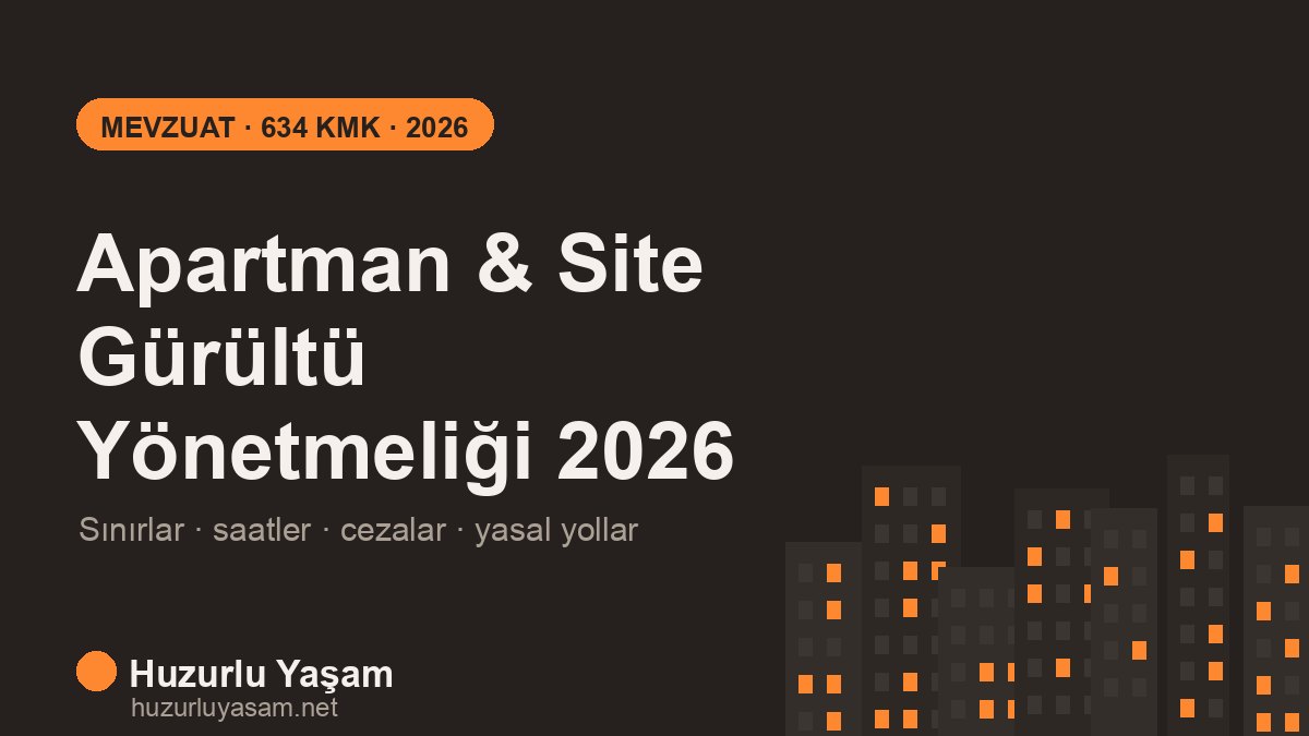 Apartman ve Site Gürültü Yönetmeliği 2026: Sınırlar, Saatler, Cezalar