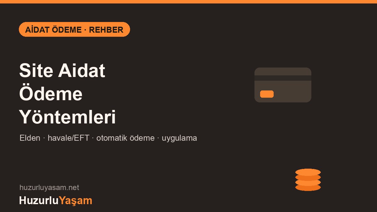 Site Aidat Ödeme Yöntemleri: Hangisi Daha İyi? (2026)