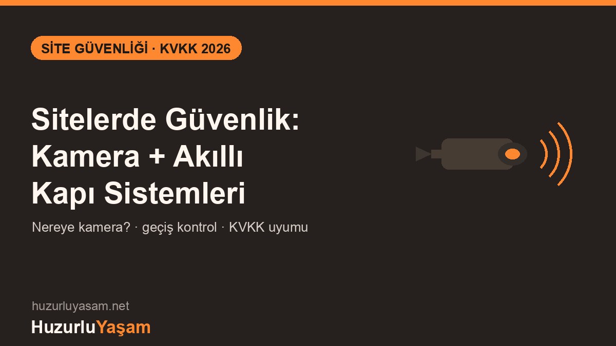 Sitelerde Güvenlik: Kamera ve Akıllı Kapı Rehberi (2026)